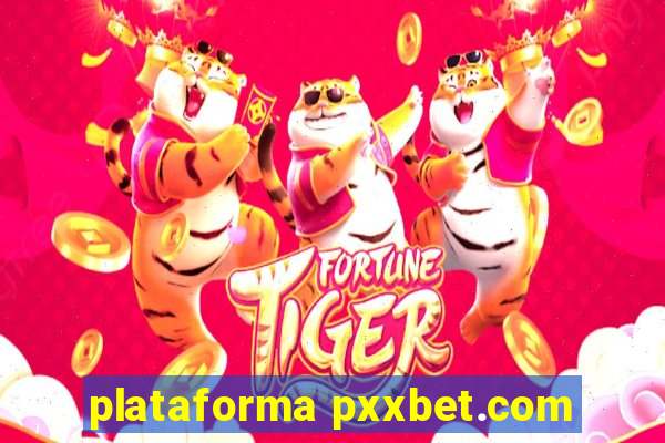 plataforma pxxbet.com